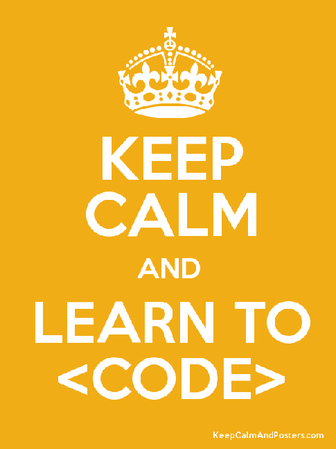 Keep calm and learn to code